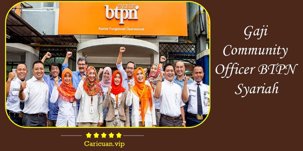 Gaji Community Officer BTPN Syariah